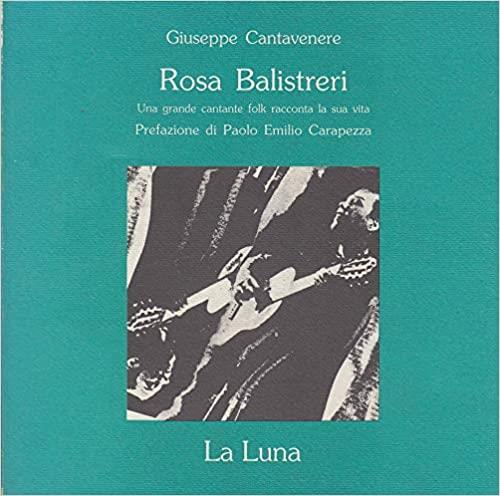 Rosa Balistreri. Una Grande Cantante Folk Racconta La Sua Vita Giuseppe Cantav