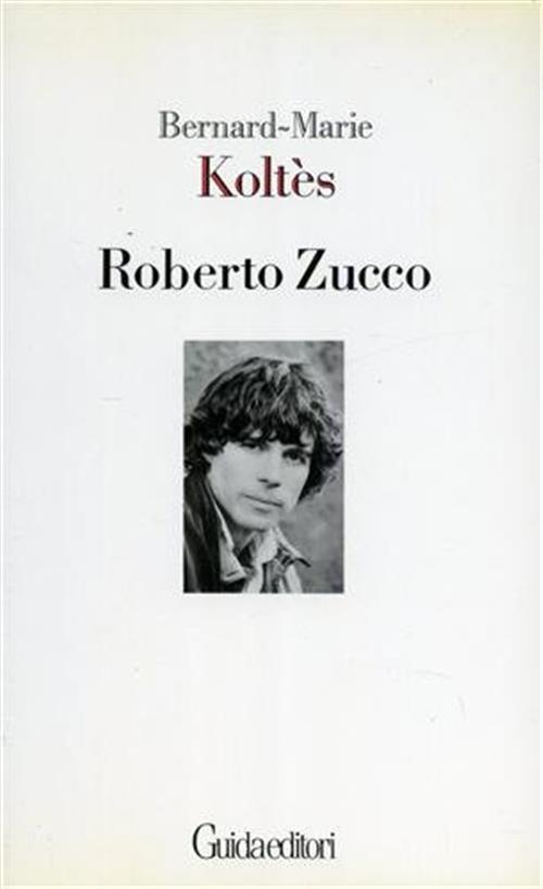 Roberto Zucco Bernard Marie Koltes Guida Editori 1990