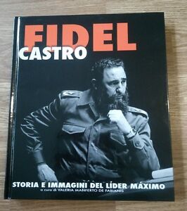 Fidel Castro. Storia E Immagini Del Lider Maximo