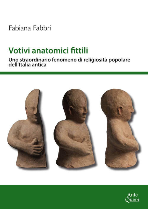 Votivi Anatomici Fittili. Uno Straordinario Fenomeno Di Religiosita Popolare D