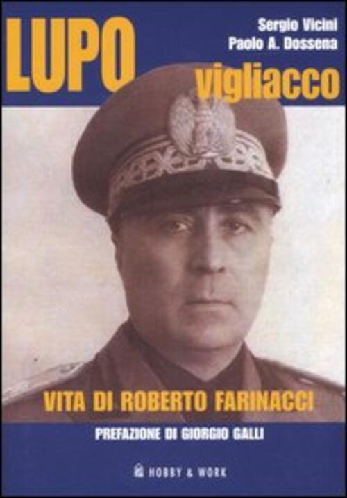 Lupo Vigliacco. Vita Di Roberto Farinacci Sergio Vicini Hobby & Work Publishin