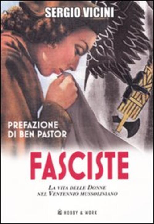 Fasciste. La Vita Delle Donne Nel Ventennio Mussoliniano