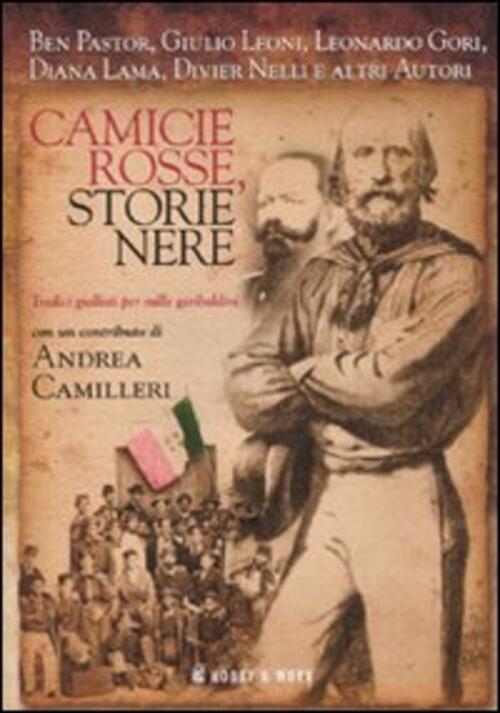 Camicie Rosse, Storie Nere. Tredici Giallisti Per Mille Garibaldini