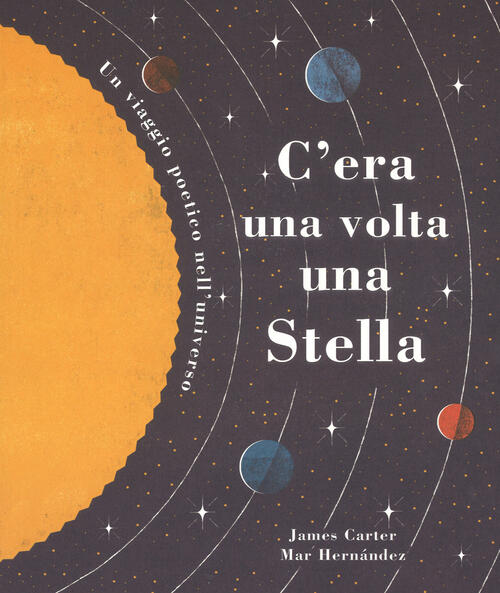 C'era Una Volta Una Stella. Un Viaggio Poetico Nell'universo James Carter Lapi