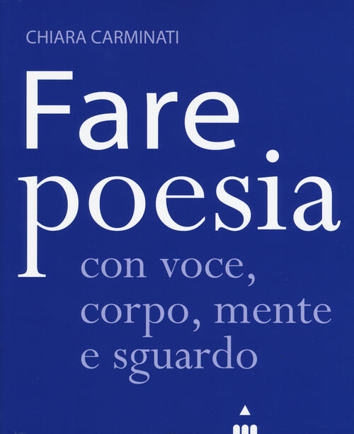 Fare Poesia Con Voce, Corpo, Mente E Sguardo Chiara Carminati Lapis 2019