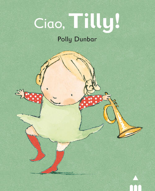 Ciao Tilly! Ediz. Illustrata Polly Dunbar Lapis 2021