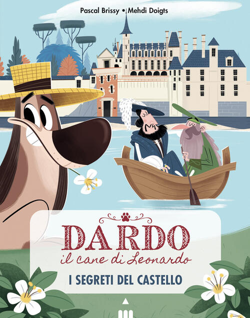 Segreti Del Castello. Dardo Il Cane Di Leonardo. Vol. 3 Pascal Brissy Lapis 20