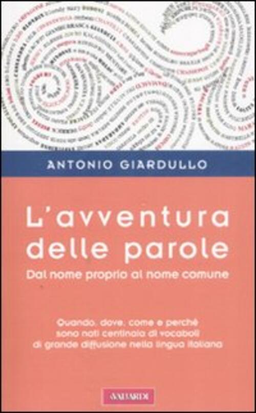 L' Avventura Delle Parole. Dal Nome Proprio Al Nome Comune