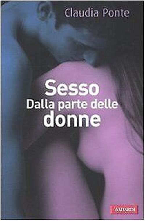 Sesso. Dalla Parte Delle Donne Claudia Ponte Vallardi A. 2010