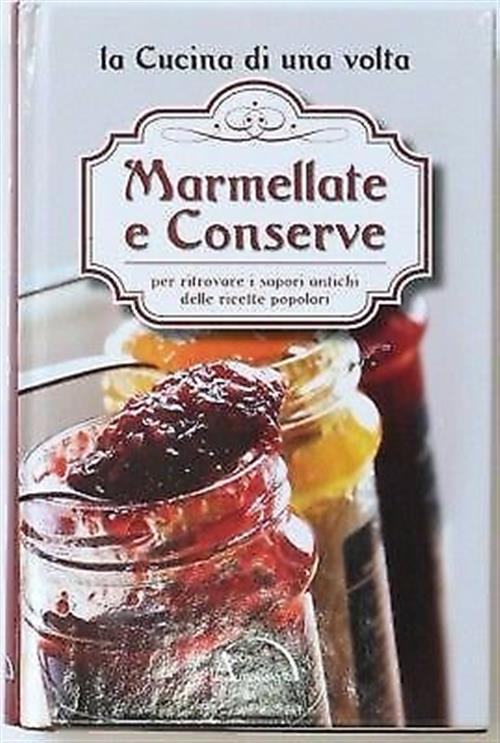 Marmellate E Conserve La Cucina Di Una Volta