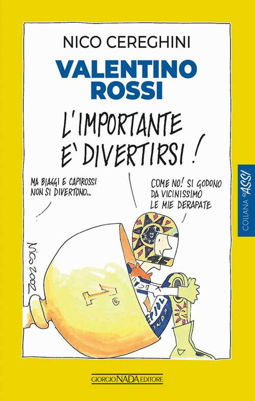 Valentino Rossi. L'importante E Divertirsi! Nico Cereghini Nada 2023