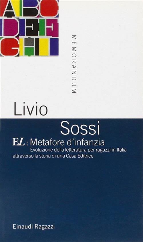 El: Metafore D'infanzia. Evoluzione Della Letteratura Per Ragazzi In Italia Attraverso La Storia Di