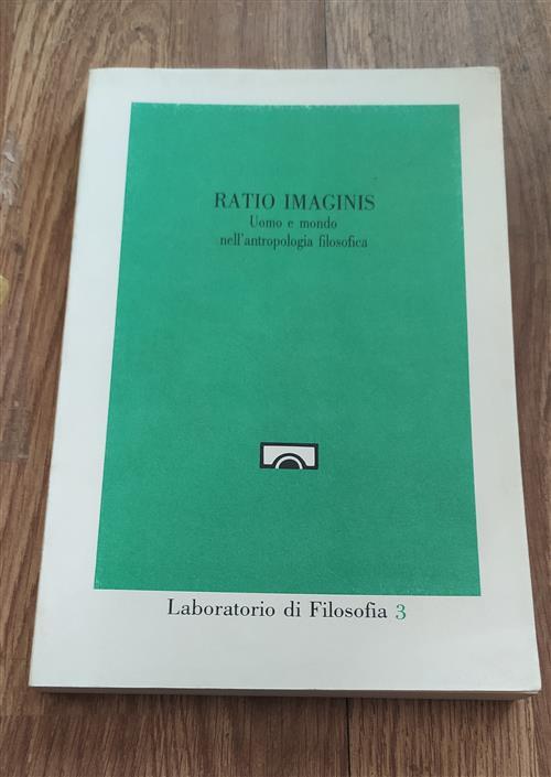 Ratio Imaginis. Uomo E Mondo Nell'antropologia Filosofica