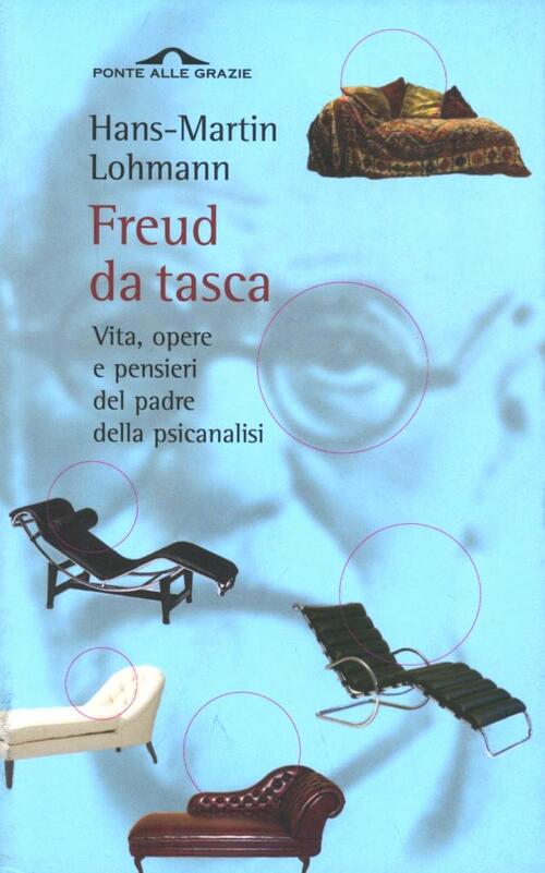 Freud Da Tasca. Vita, Opere E Pensieri Del Padre Della Psicanalisi