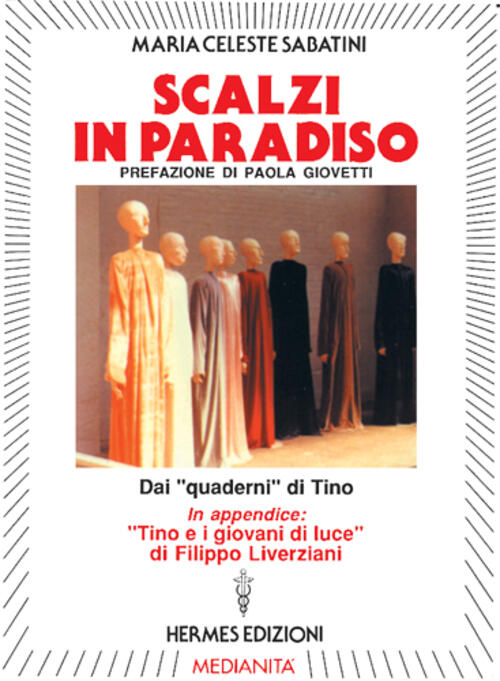 Scalzi In Paradiso. Dai Quaderni Di Tino M. Celeste Sabatini Hermes Edizioni 1