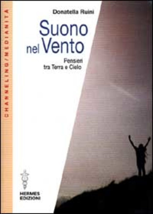 Suono Nel Vento. Pensieri Tra Terra E Cielo