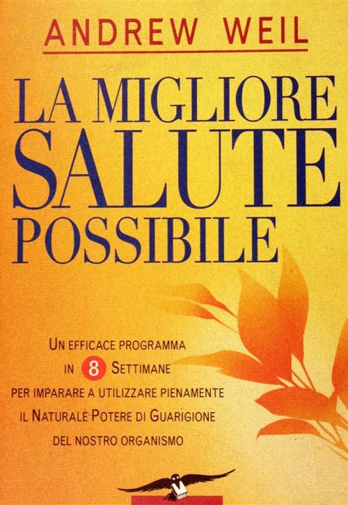 La Migliore Salute Possibile. Un Efficace Programma In 8 Settimane Per Imparar