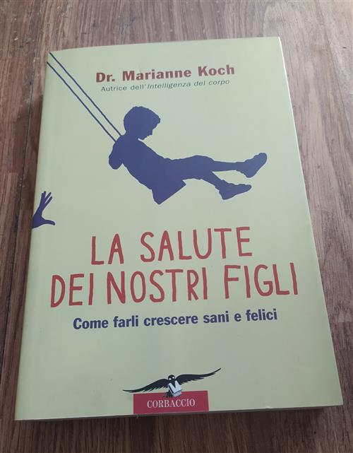 La Salute Dei Nostri Figli. Come Farli Crescere Sani E Felici