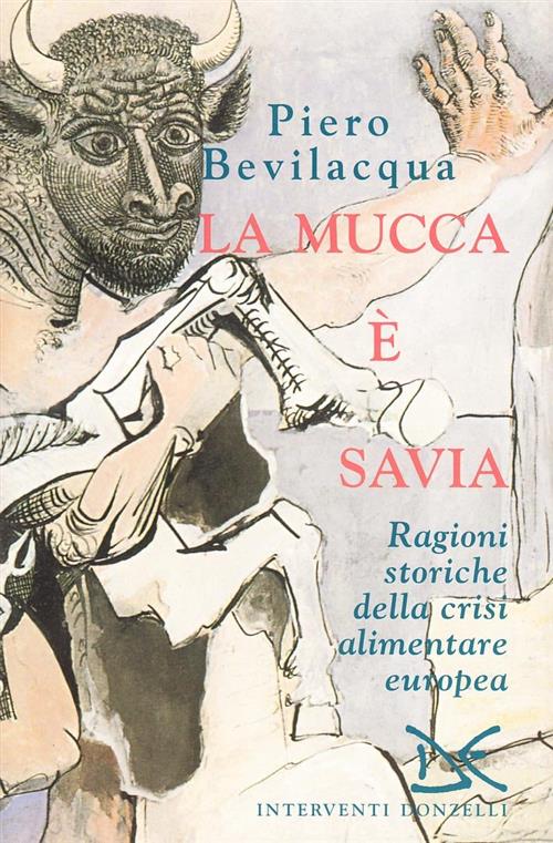 La Mucca E Savia. Ragioni Storiche Della Crisi Alimentare Europea