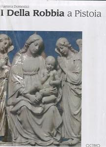 I Della Robbia A Pistoia