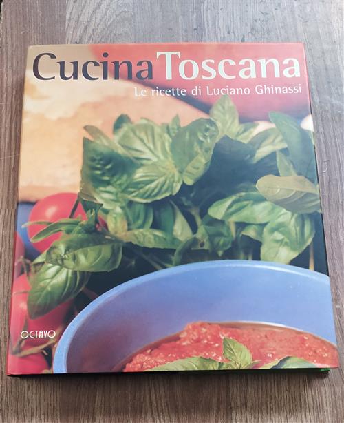 La Cucina Toscana. Le Ricette Di Luciano Ghinassi