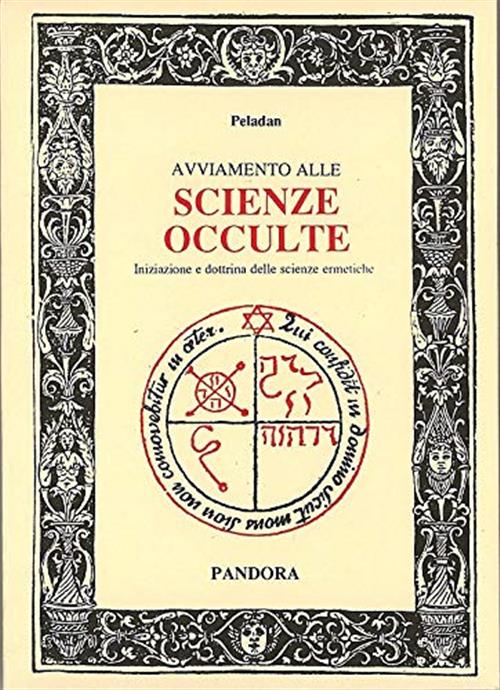 Avviamento Alle Scienze Occulte. Iniziazione E Dottrina Delle Scienze Ermetich