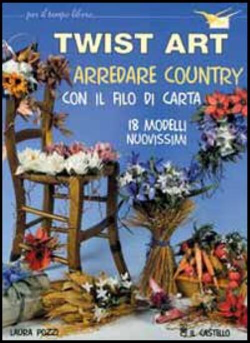 Twist Art. Arredare Country Con Il Filo Di Carta