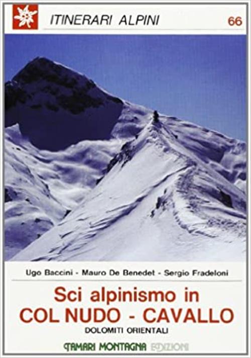 Sci Alpinismo In Col Nudo Cavallo Dolomiti Orientali Ugo Baccini Mauro De Bene