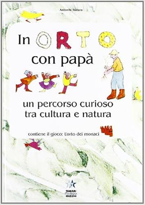 In Orto Con Papa. Un Percorso Tra Natura E Cultura