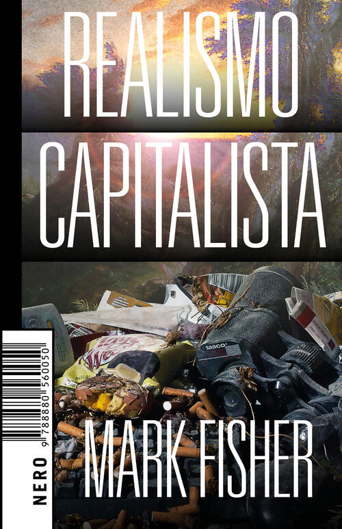 Realismo Capitalista Mark Fisher Produzioni Nero 2018