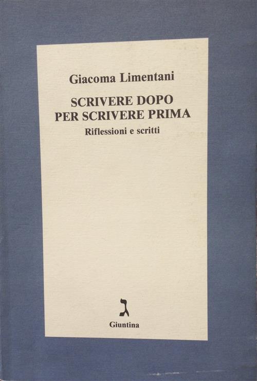 Scrivere Dopo Per Scrivere Prima. Riflessioni E Scritti