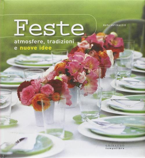 Feste. Atmosfere, Tradizioni E Nuove Idee.