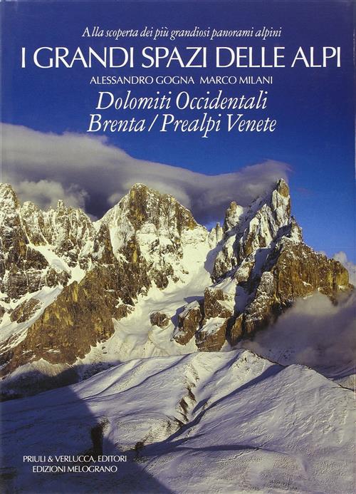 I Grandi Spazi Delle Alpi. Vol. 7: Dolomiti Occidentali, Brenta, Prealpi Venete.