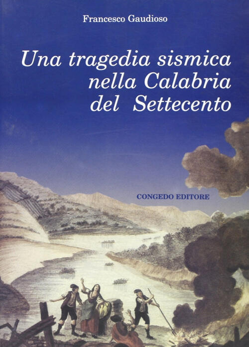 Una Tragedia Sismica Nella Calabria Del Settecento Francesco Gaudioso Congedo