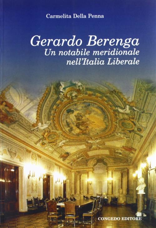 Gerardo Berenga. Un Notabile Meridionale Nell'italia Meridionale