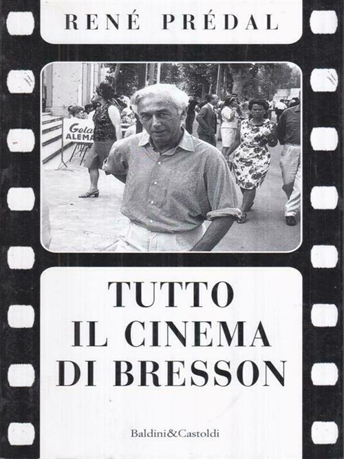 Tutto Il Cinema Di Bresson