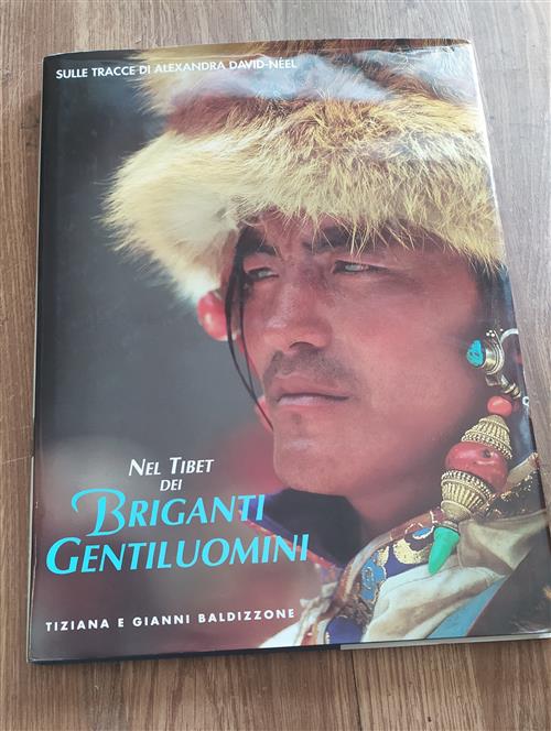 Nel Tibet Dei Briganti Gentiluomini. Sulle Tracce Di Alexandra David-Neel