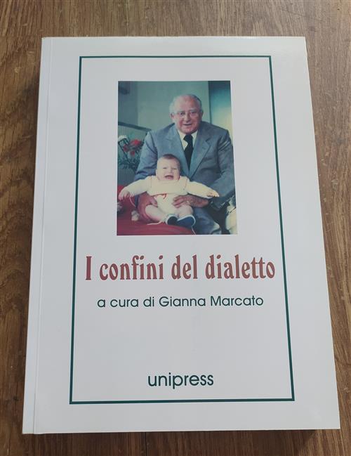 I Confini Del Dialetto. Atti Del Convegno Sappada/Plodn (Belluno, 5-9 Luglio 2000)