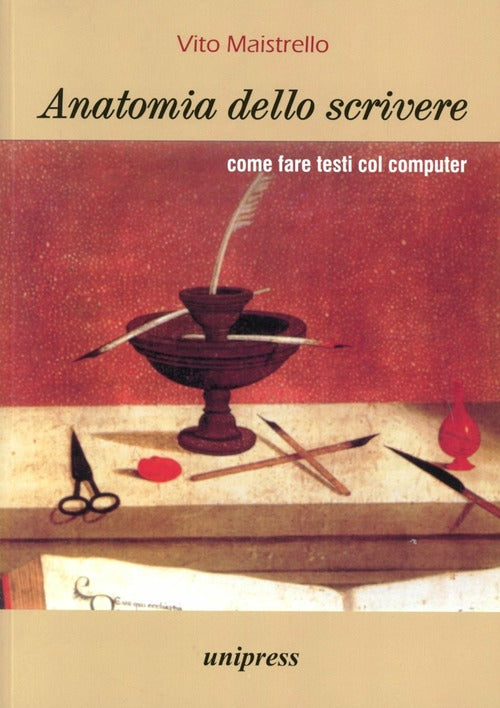 Anatomia Dello Scrivere. Come Fare Testi Col Computer Vito Maistrello Unipress