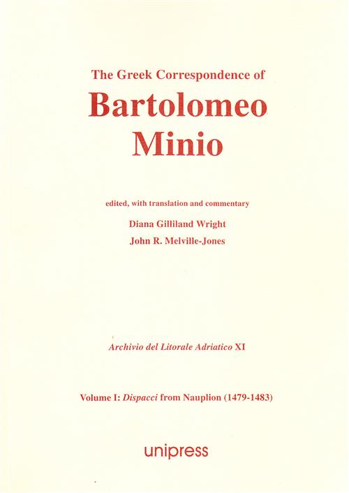 The Greek Correspondence Of Bartolomeo Minio Volume I: Dispacci From Nauplion (1479-1483)