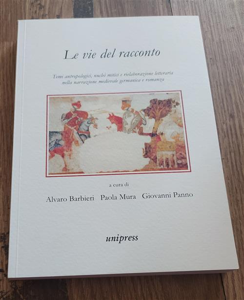 Le Vie Del Racconto. Temi Antropologici, Nuclei Mitici E Rielaborazione Letter