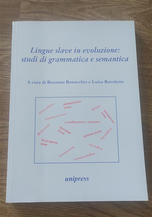 Lingue Slave In Evoluzione. Studi Di Grammatica E Semantica