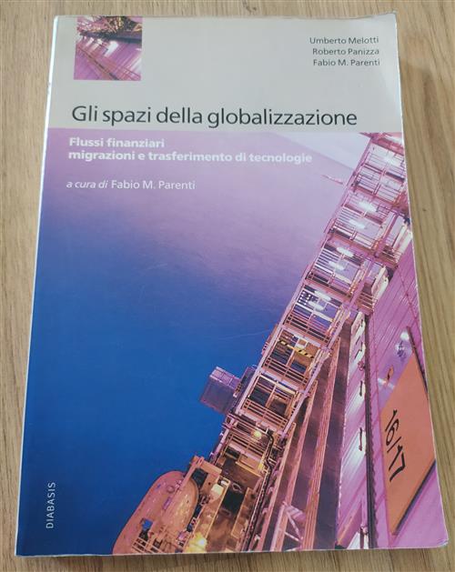 Gli Spazi Della Globalizzazione. Migrazioni, Flussi Finanziari E Trasferimento Di Tecnologie