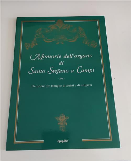 Memorie Dell'organo Di Santo Stefano A Campi. Un Priore, Tre Famiglie Di Artisti E Di Artigiani