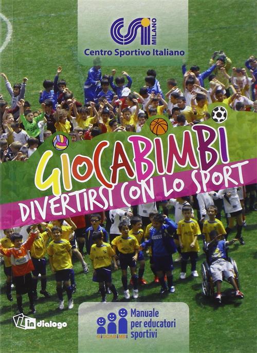 Giocabimbi. Divertirsi Con Lo Sport. Manuale Per Educatori Sportivi