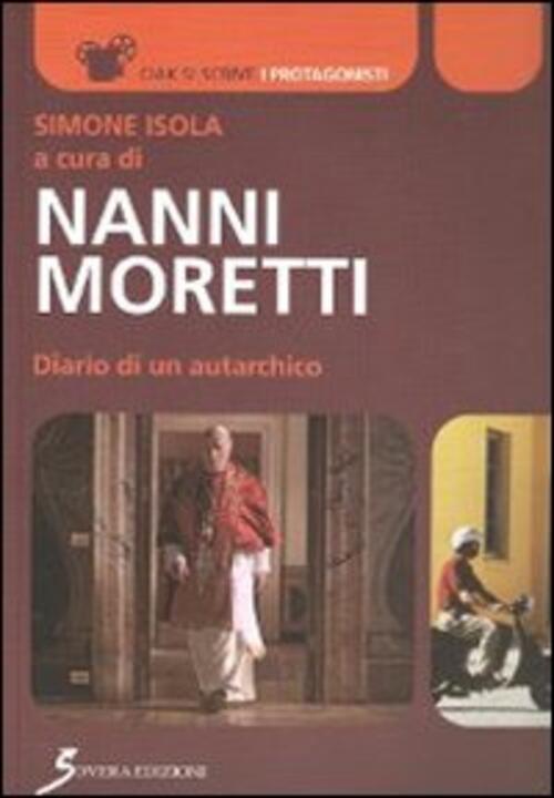 Nanni Moretti. Diario Di Un Autarchico Simone Isola Sovera Edizioni 2012