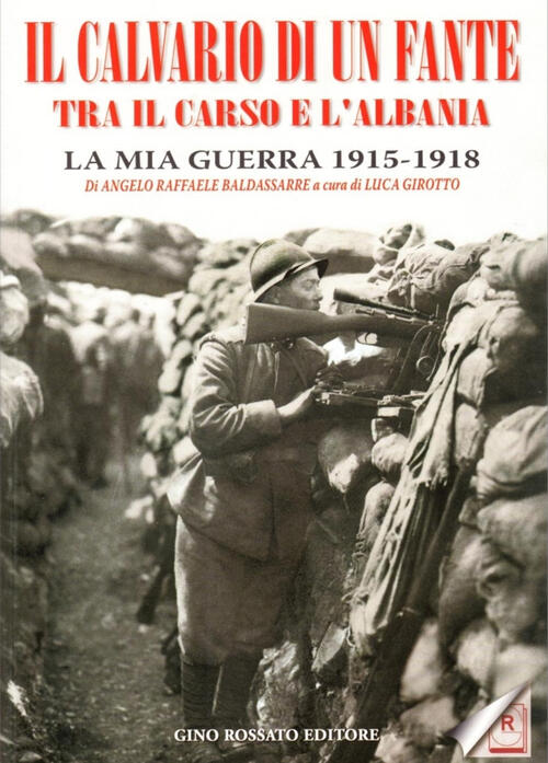 Il Calvario Di Un Fante Tra Il Carso E L'albania. La Mia Guerra 1915-1918 Ange