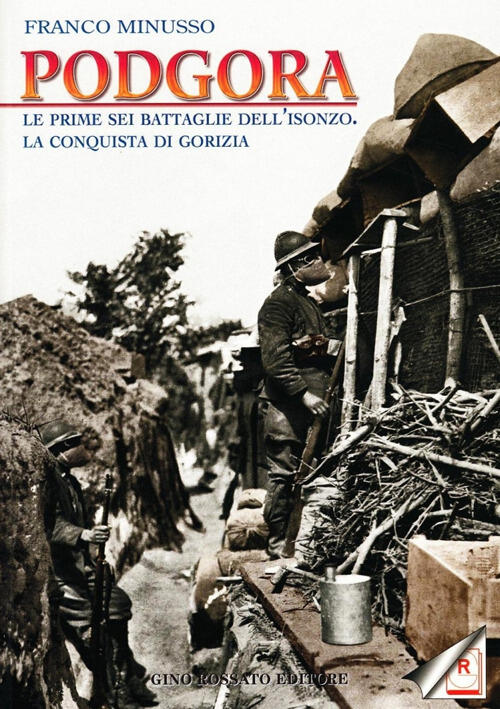 Podgora. Le Prime Sei Battaglie Dell'isonzo. La Conquista Di Gorizia Franco Mi