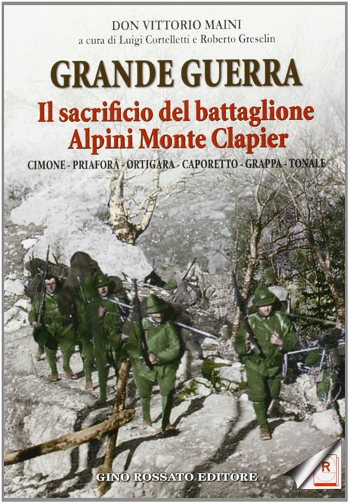 Grande Guerra. Il Sacrificio Del Battaglione Alpini Monte Clapier Vittorio Mai