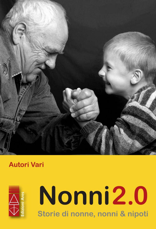 Nonni 2.0. Storie Di Nonne, Nonni & Nipoti Ares 2019